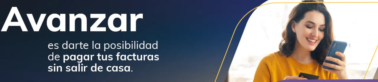 Avanzar es darte la posibilidad de pagar tus facturas sin salir de casa